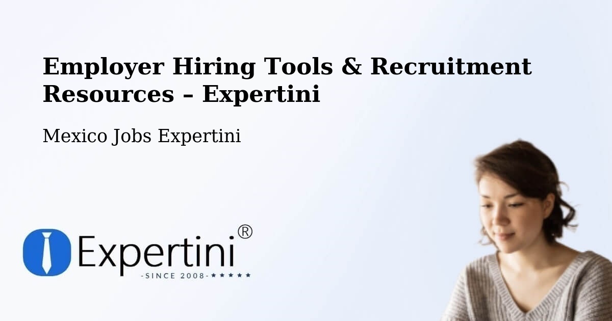 Employer Hiring Tools & Recruitment Resources – Molango - Molango, Mexico Jobs Expertini