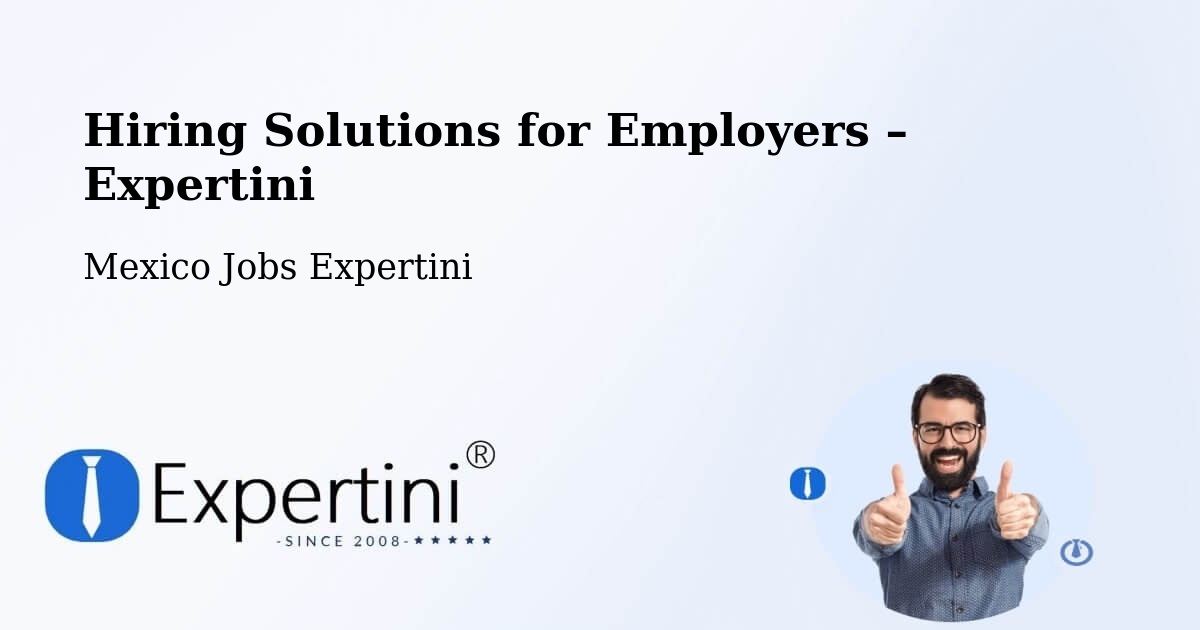 Hiring Solutions for Employers in Molango - Molango, Mexico Jobs Expertini