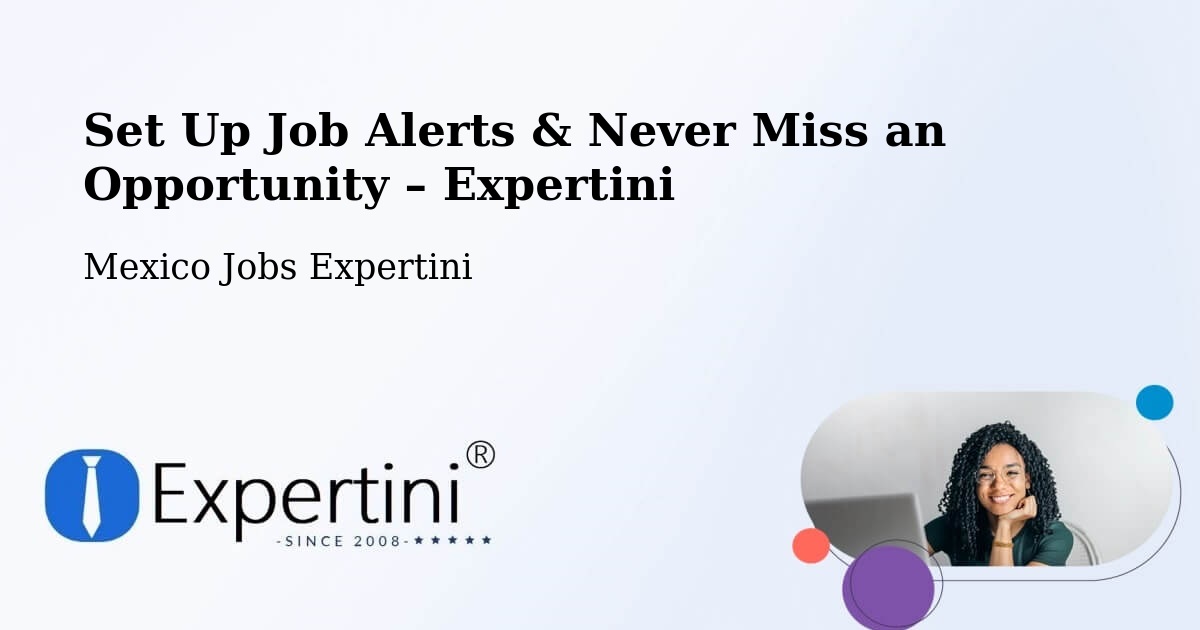 Job Alerts Guide – Get Notified About New Jobs in Molango - Molango, Mexico Jobs Expertini
