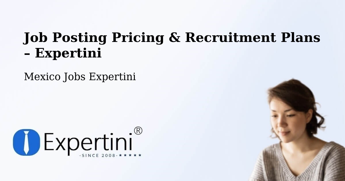 Job Posting Pricing & Recruitment Plans – Molango - Molango, Mexico Jobs Expertini